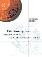 Dictionary of the modern politics of South-East Asia