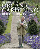 The elements of organic gardening : Highgrove, Clarence House, Birkhall