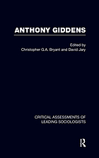 Anthony Giddens : critical assessments