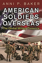 American soldiers overseas : the global military presence