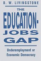 The education-jobs gap : underemployment or economic democracy