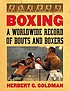 Boxing : a worldwide record of bouts and boxers by  Herbert G Goldman 