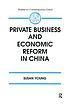 Private business and economic reform in China