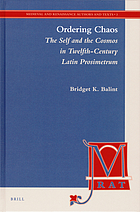 Ordering chaos : the self and the cosmos in twelfth-century Latin prosimetrum