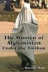 The women of Afghanistan under the Taliban von Rosemarie Skaine