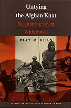 Untying the Afghan knot : negotiating Soviet withdrawal