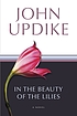 In the beauty of the lilies 著者：  John Updike 