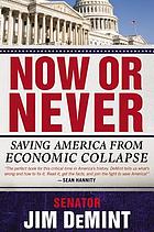 Now or never : saving America from economic collapse
