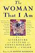 The woman that I am : the literature and culture... by D  Soyini Madison