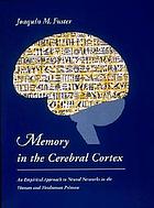 Memory in the cerebral cortex : an empirical approach to neural networks in the human and nonhuman primate