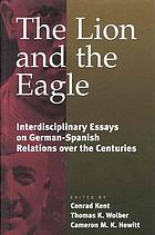 The lion and the eagle : interdisciplinary essays on German-Spanish relations over the centuries