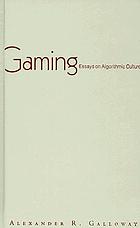 Gaming : essays on algorithmic culture