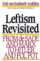 Leftism revisited : from de Sade and Marx to Hitler and Pol Pot