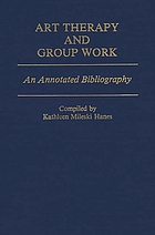 Art therapy and group work : an annotated bibliography