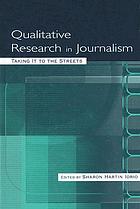 Qualitative research in journalism : taking it to the streets