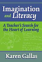 Imagination and literacy : a teacher's search for the heart of learning