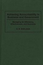 Achieving accountability in business and government : managing for efficiency, effectiveness, and economy