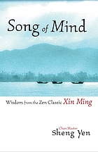 Song of mind : wisdom from the Zen classic Xin ming