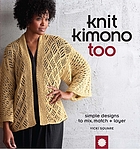 Knit kimono too : simple designs to mix, match, and layer