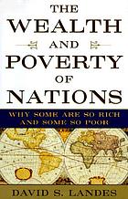 The wealth and poverty of nations : why some are so rich and some so poor