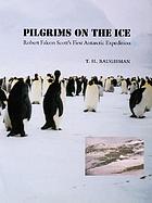 Pilgrims on the ice : Robert Falcon Scott's first Antarctic expedition