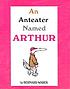 An anteater named Arthur