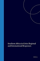 Southern Africa in crisis : regional and internat. responses