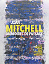 Joan Mitchell. Memoires de paysage.