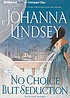 No choice but seduction door Johanna Lindsey