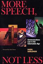 More speech, not less : communications law in the information age