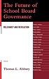 The future of school board governance : relevancy... door  Thomas L Alsbury 