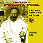 The face of Pancho Villa : a history in photographs and words