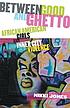 Between good and ghetto : African American girls... by  Nikki Jones 