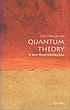 Quantum theory : a very short introduction
