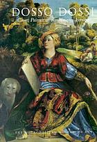 Dosso Dossi : court painter in Renaissance Ferrara