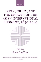 Japan, China, and the growth of the Asian international economy, 1850-1949