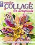 Creative collage for scrapbooks : fresh and fun... by  Kelly Angard 