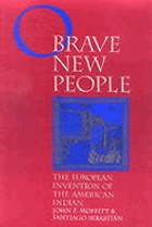 O brave new people : the European invention of the American Indian
