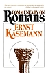 Commentary on Romans 저자: Ernst Käsemann