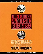 The future of the music business : how to succeed with the new digital technologies : a guide for artists and entrepreneurs