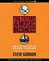 The future of the music business : how to succeed with the new digital technologies : a guide for artists and entrepreneurs