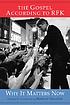 The gospel according to RFK : why it matters now by Robert F Kennedy