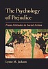 The psychology of prejudice : from attitudes to... Auteur: Lynne M Jackson