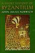 A short history of Byzantium de John Julius Norwich