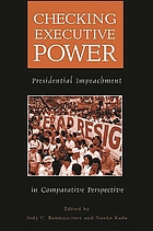 Checking executive power : presidential impeachment in comparative perspective