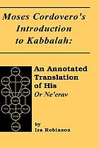 Moses Cordovero's introduction to Kabbalah : an annotated translation of his Or neʼerav