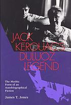 Jack Kerouac's Duluoz legend : the mythic form of an autobiographical fiction