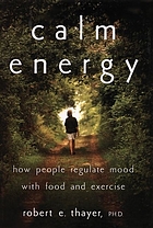 Calm energy : how people regulate mood with food and exercise