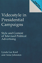 Videostyle in presidential campaigns : style and content of televised political advertising