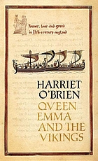 Queen Emma and the Vikings : power, love, and greed in eleventh-century England